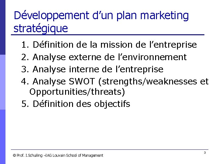 Développement d’un plan marketing stratégique 1. Définition de la mission de l’entreprise 2. Analyse