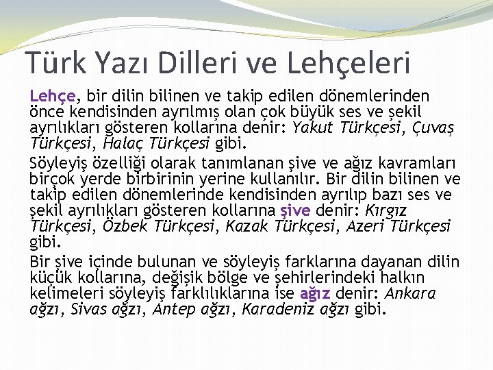 Türk Yazı Dilleri ve Lehçeleri Lehçe, bir dilin bilinen ve takip edilen dönemlerinden önce