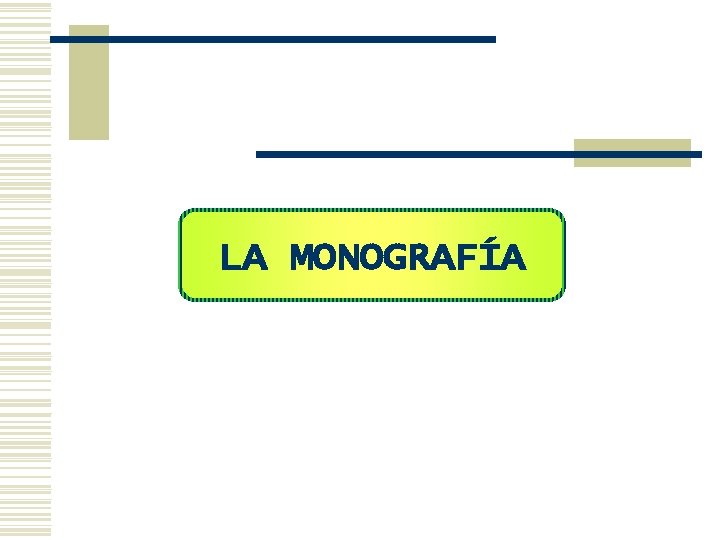 LA MONOGRAFÍA 