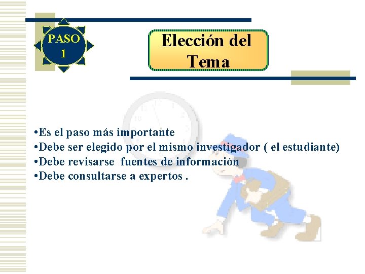 PASO 1 Elección del Tema • Es el paso más importante • Debe ser