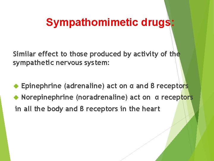 Sympathomimetic drugs: Similar effect to those produced by activity of the sympathetic nervous system: