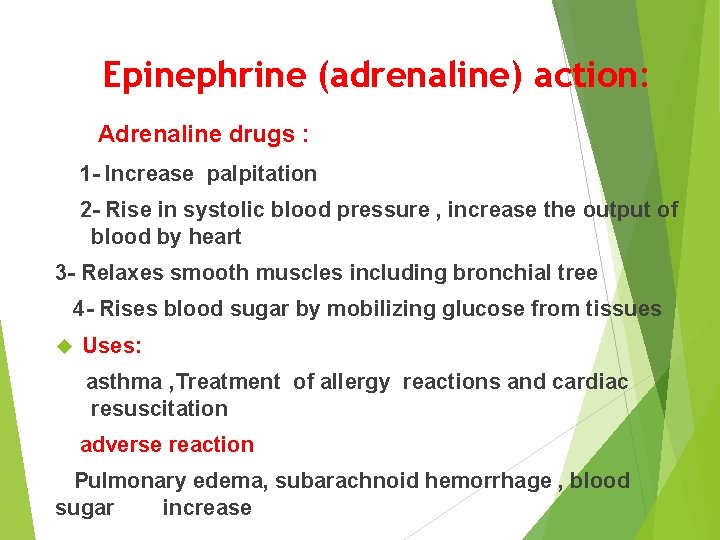 Epinephrine (adrenaline) action: Adrenaline drugs : 1 - Increase palpitation 2 - Rise in