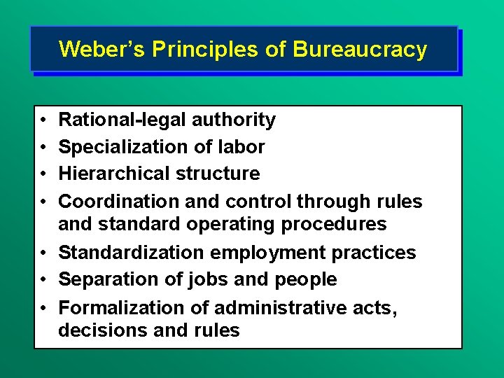 Weber’s Principles of Bureaucracy • • Rational-legal authority Specialization of labor Hierarchical structure Coordination