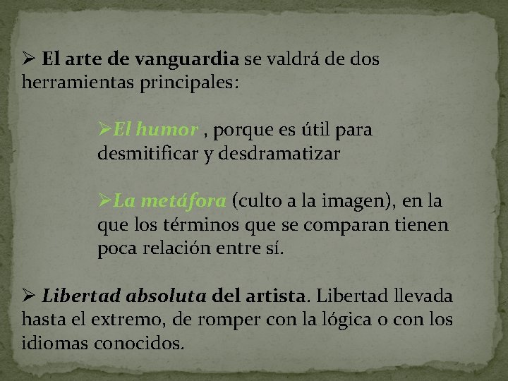 Ø El arte de vanguardia se valdrá de dos herramientas principales: ØEl humor ,