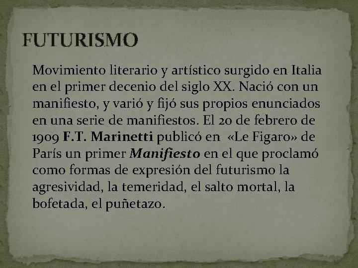 FUTURISMO Movimiento literario y artístico surgido en Italia en el primer decenio del siglo