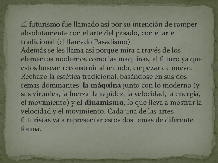 El futurismo fue llamado así por su intención de romper absolutamente con el arte