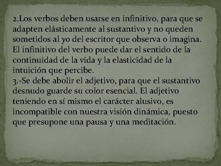 2. Los verbos deben usarse en infinitivo, para que se adapten elásticamente al sustantivo