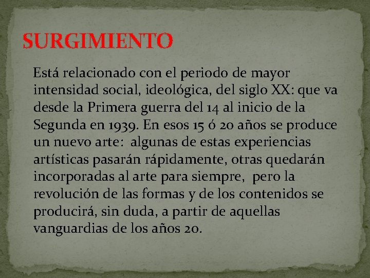 SURGIMIENTO Está relacionado con el periodo de mayor intensidad social, ideológica, del siglo XX: