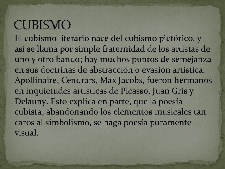 CUBISMO El cubismo literario nace del cubismo pictórico, y así se llama por simple