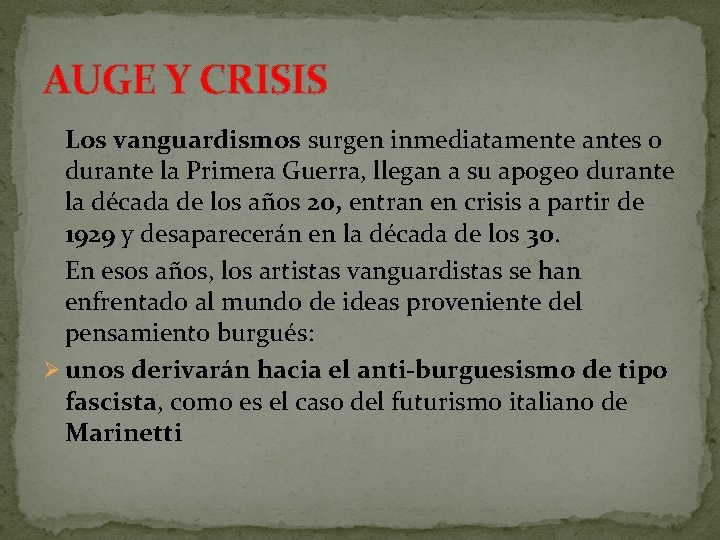 AUGE Y CRISIS Los vanguardismos surgen inmediatamente antes o durante la Primera Guerra, llegan