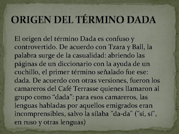 ORIGEN DEL TÉRMINO DADA El origen del término Dada es confuso y controvertido. De