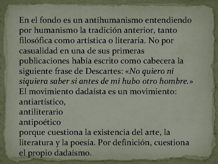 En el fondo es un antihumanismo entendiendo por humanismo la tradición anterior, tanto filosófica