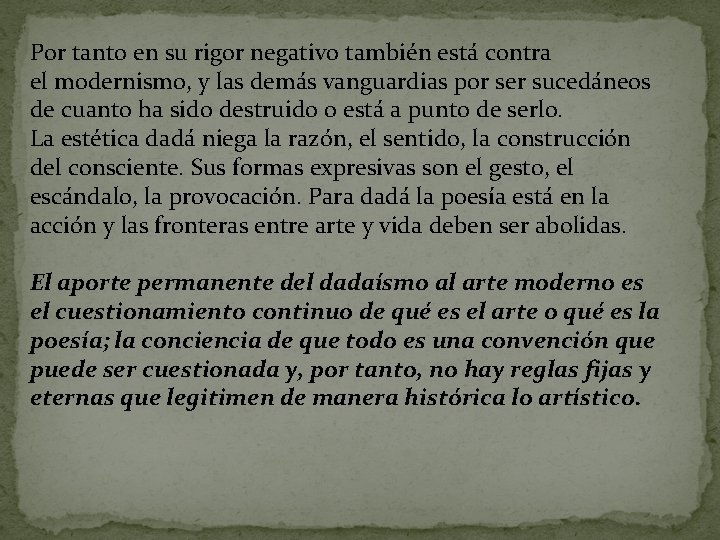 Por tanto en su rigor negativo también está contra el modernismo, y las demás