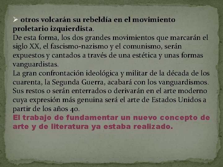 Ø otros volcarán su rebeldía en el movimiento proletario izquierdista. De esta forma, los