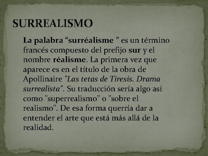 SURREALISMO La palabra “surréalisme ” es un término francés compuesto del prefijo sur y