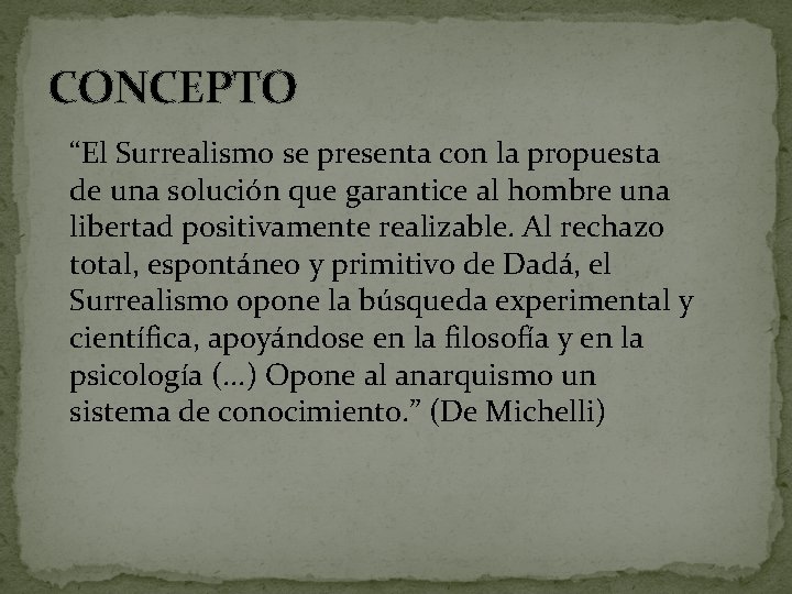 CONCEPTO “El Surrealismo se presenta con la propuesta de una solución que garantice al