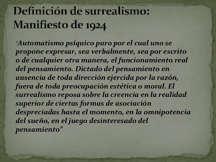 Definición de surrealismo: Manifiesto de 1924 “Automatismo psíquico puro por el cual uno se