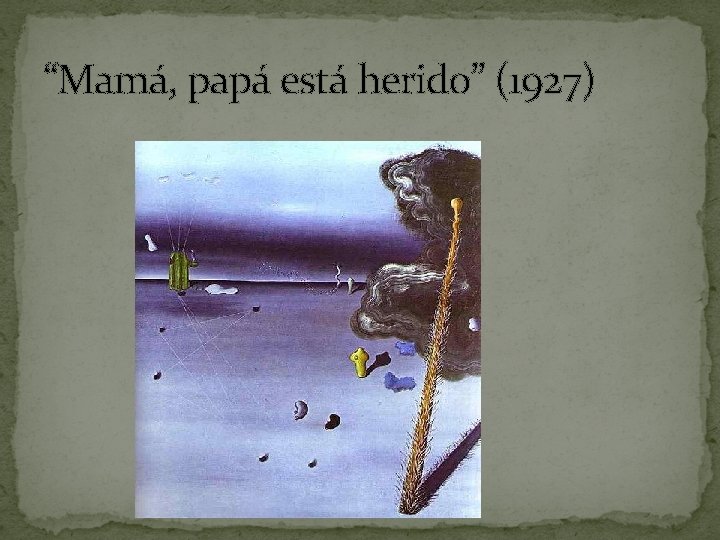 “Mamá, papá está herido” (1927) 