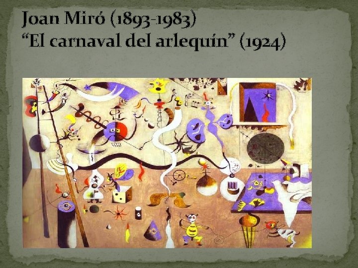 Joan Miró (1893 -1983) “El carnaval del arlequín” (1924) 