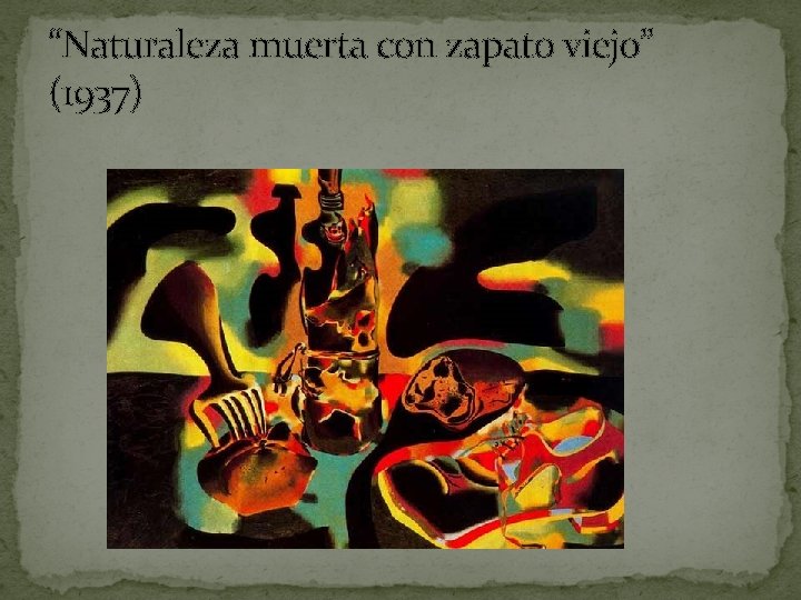 “Naturaleza muerta con zapato viejo” (1937) 