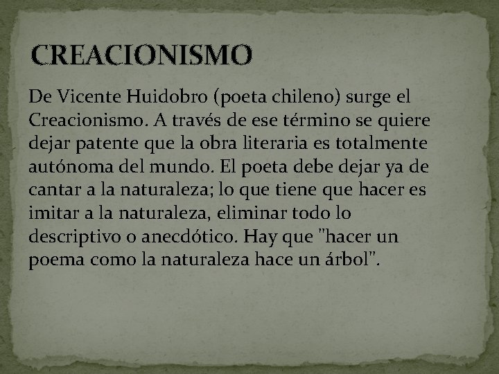 CREACIONISMO De Vicente Huidobro (poeta chileno) surge el Creacionismo. A través de ese término