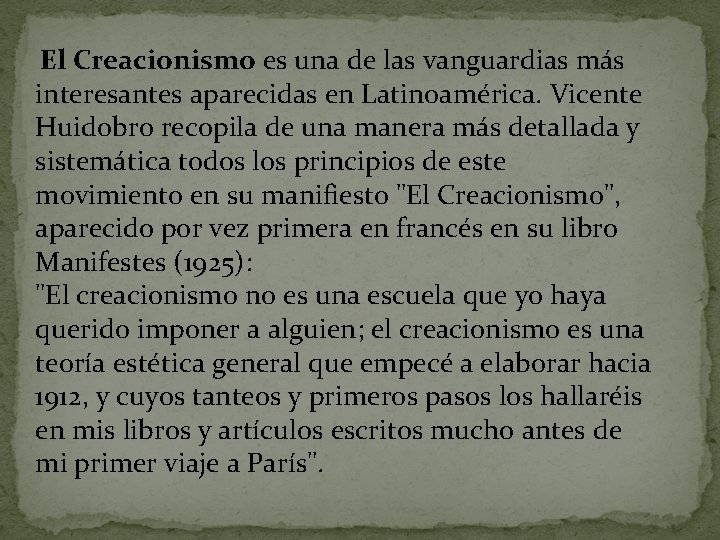  El Creacionismo es una de las vanguardias más interesantes aparecidas en Latinoamérica. Vicente