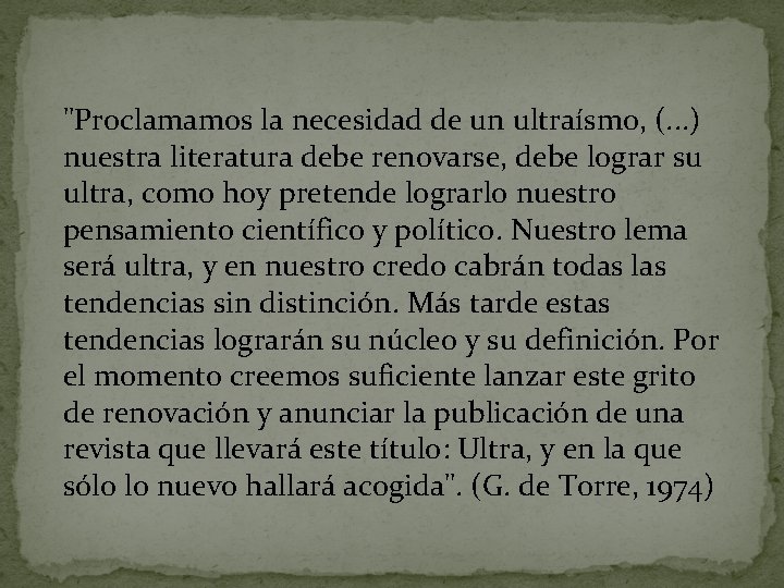 "Proclamamos la necesidad de un ultraísmo, (. . . ) nuestra literatura debe renovarse,