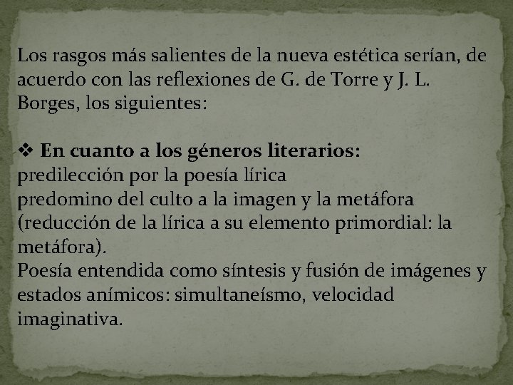 Los rasgos más salientes de la nueva estética serían, de acuerdo con las reflexiones