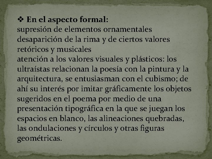 v En el aspecto formal: supresión de elementos ornamentales desaparición de la rima y