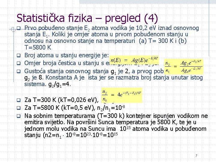 Statistička fizika – pregled (4) q Prvo pobuđeno stanje E 2 atoma vodika je