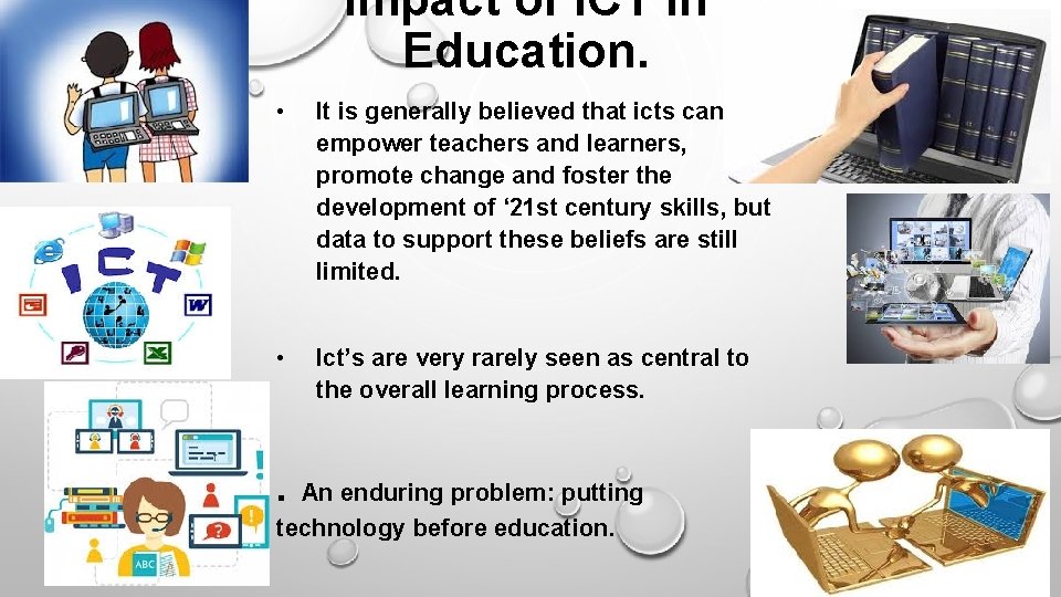 Impact of ICT in Education. • It is generally believed that icts can empower Impact of ICT in Education. • It is generally believed that icts can empower