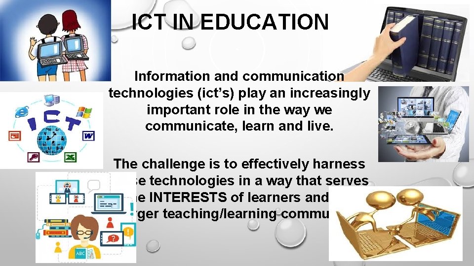 ICT IN EDUCATION Information and communication technologies (ict’s) play an increasingly important role in