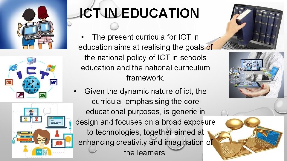 ICT IN EDUCATION • The present curricula for ICT in education aims at realising