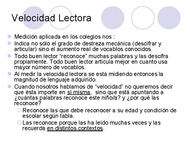 Velocidad Lectora l Medición aplicada en los colegios nos : l Indica no sólo