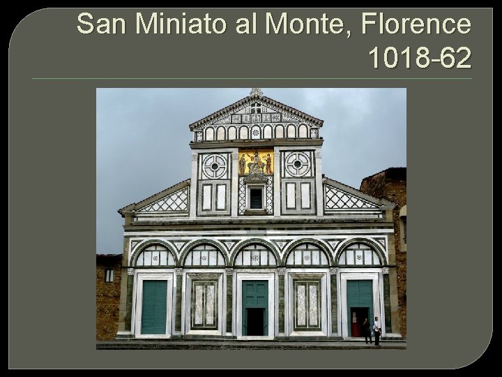 San Miniato al Monte, Florence 1018 -62 