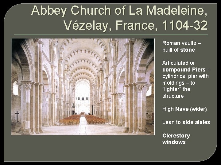 Abbey Church of La Madeleine, Vézelay, France, 1104 -32 Roman vaults – built of