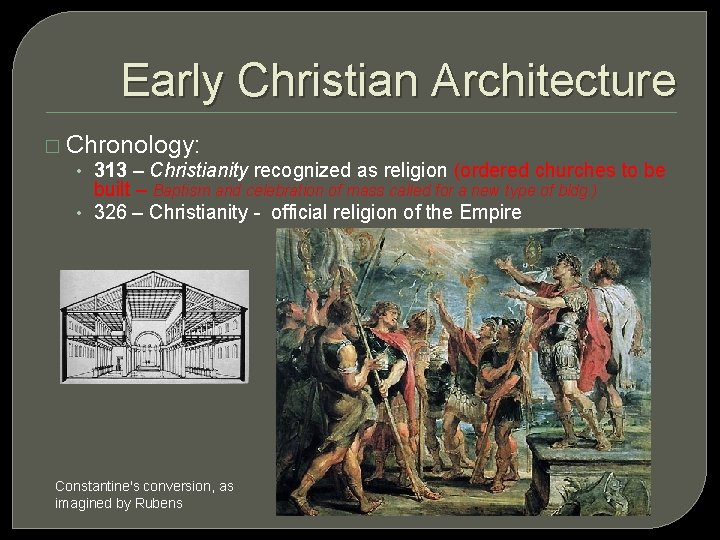 Early Christian Architecture � Chronology: • 313 – Christianity recognized as religion (ordered churches