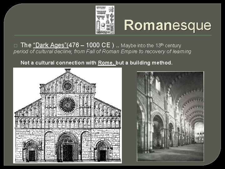 Romanesque � The “Dark Ages”(476 – 1000 CE ). . Maybe into the 13
