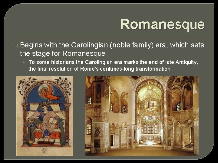 Romanesque � Begins with the Carolingian (noble family) era, which sets the stage for