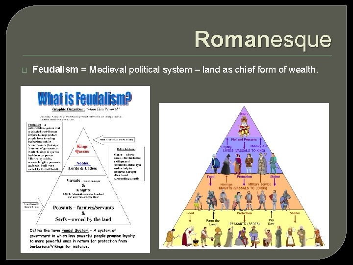 Romanesque � Feudalism = Medieval political system – land as chief form of wealth.