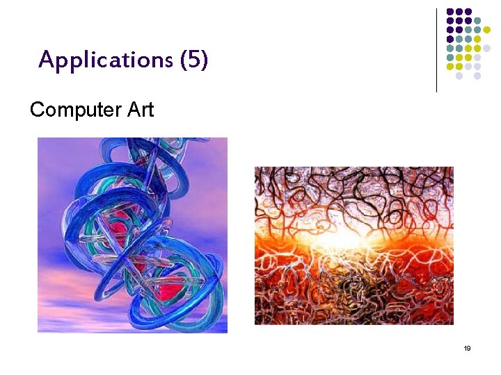Applications (5) Computer Art 19 