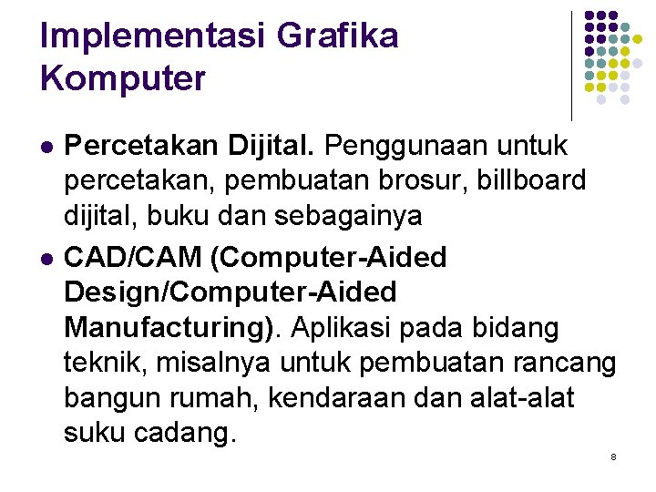 Implementasi Grafika Komputer l l Percetakan Dijital. Penggunaan untuk percetakan, pembuatan brosur, billboard dijital,