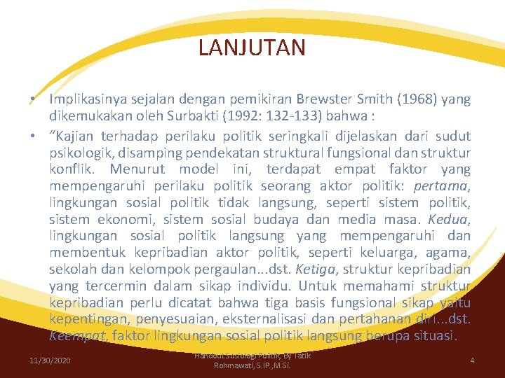 LANJUTAN • Implikasinya sejalan dengan pemikiran Brewster Smith (1968) yang dikemukakan oleh Surbakti (1992: