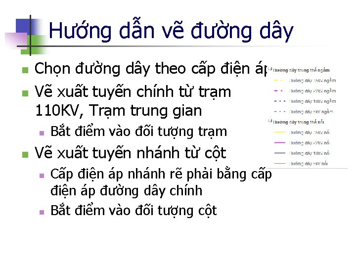 Hướng dẫn vẽ đường dây n n Chọn đường dây theo cấp điện áp