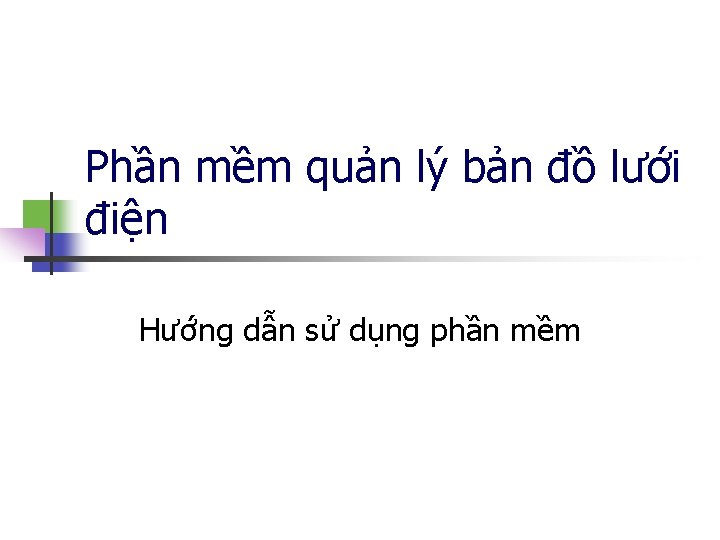 Phần mềm quản lý bản đồ lưới điện Hướng dẫn sử dụng phần mềm