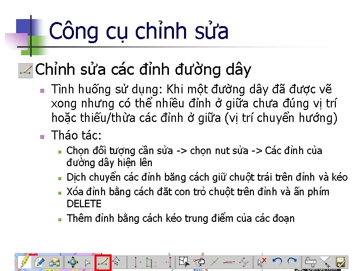 Công cụ chỉnh sửa n Chỉnh sửa các đỉnh đường dây n n Tình