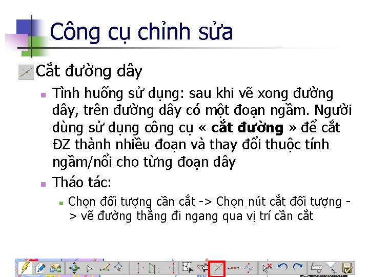 Công cụ chỉnh sửa n Cắt đường dây n n Tình huống sử dụng: