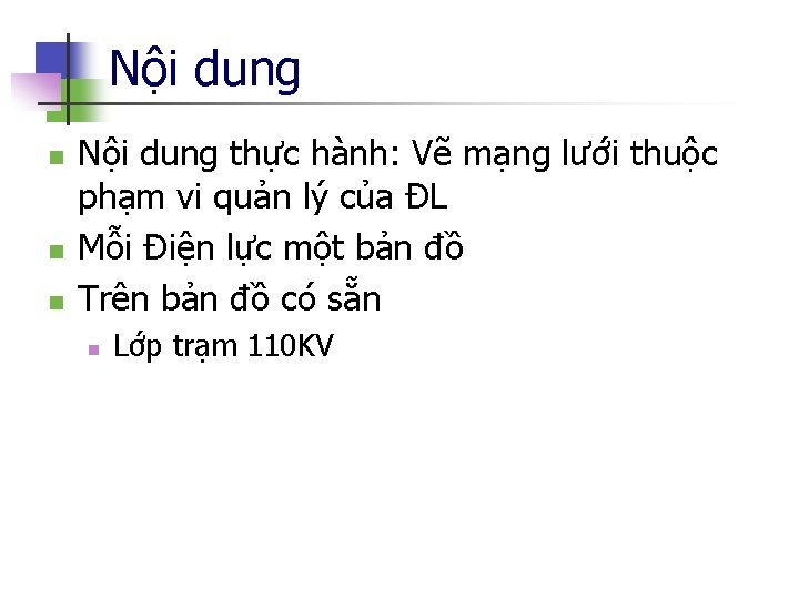 Nội dung n n n Nội dung thực hành: Vẽ mạng lưới thuộc phạm