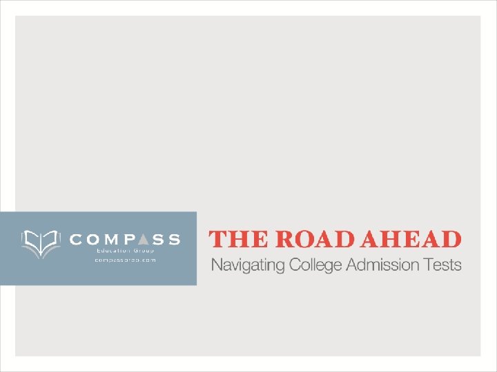 THE ROAD AHEAD Navigating College Admission Tests 