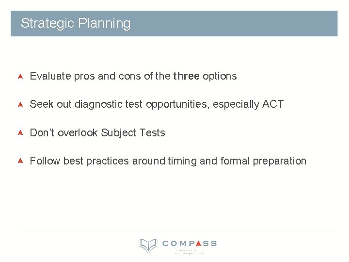 Strategic Planning Evaluate pros and cons of the three options Seek out diagnostic test